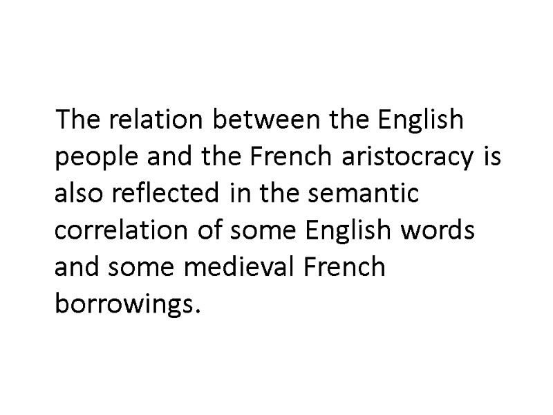 The relation between the English people and the French aristocracy is also reflected in